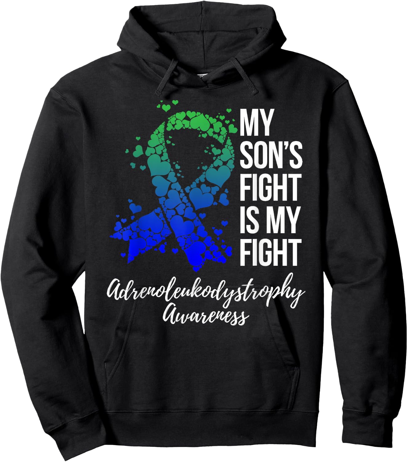 My Son’s Fight Is My Fight Adrenoleukodystrophy Awareness Hoodie - Hoodie | Black