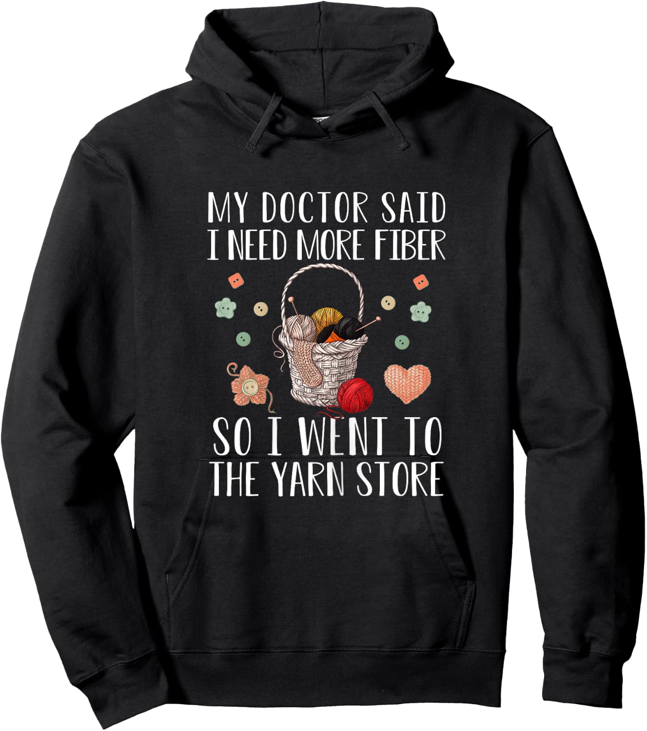 My Doctor Said I Need More Fiber So I Went To The Yarn Store Hoodie - Hoodie | Black