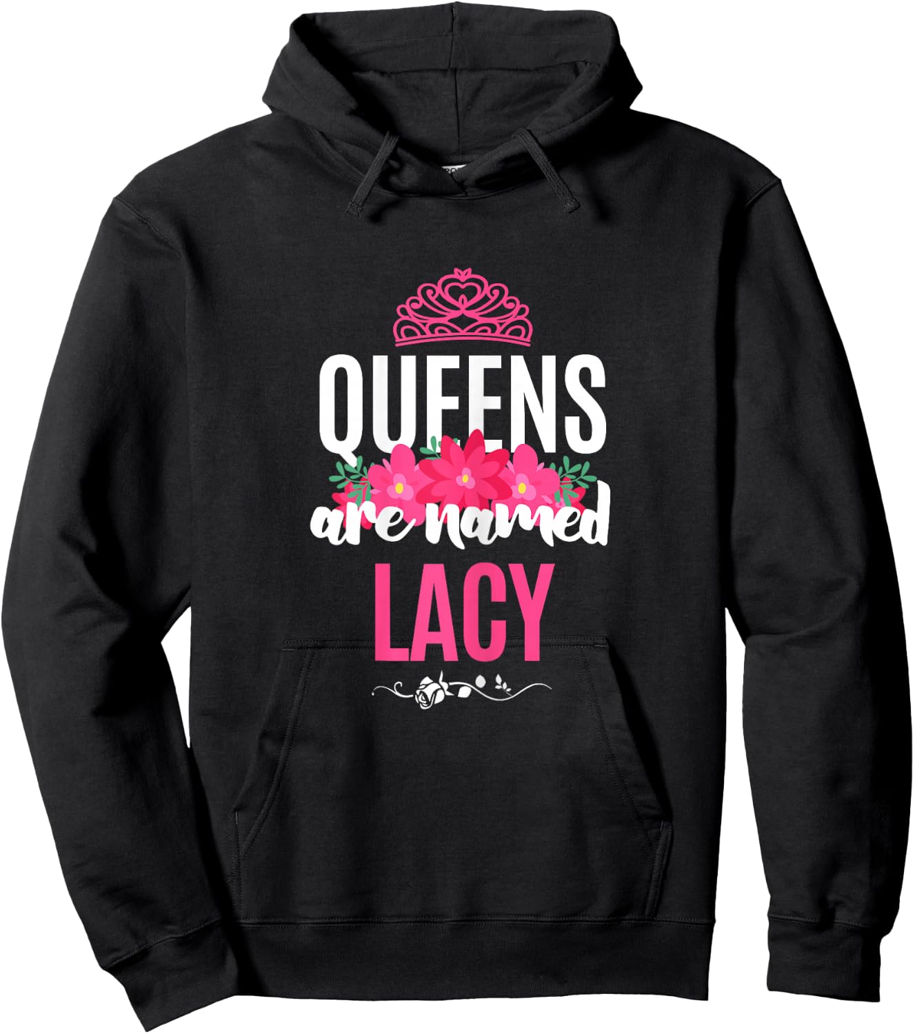 Queens Are Named Lacy Gift Pink Flower Custom Name B-Day Hoodie - Hoodie | Black