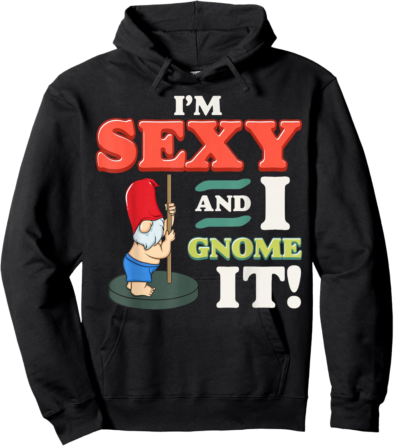 I'm Sexy And I Gnome It Funny Christmas Gnomes Pun Fun Gift Hoodie - Hoodie | Black