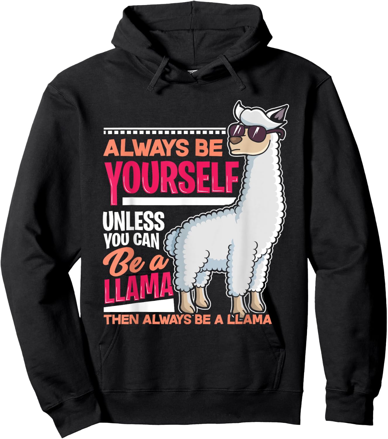 Always Be Yourself Unless You Can Be A Llama Funny Gift Hoodie - Hoodie | Black