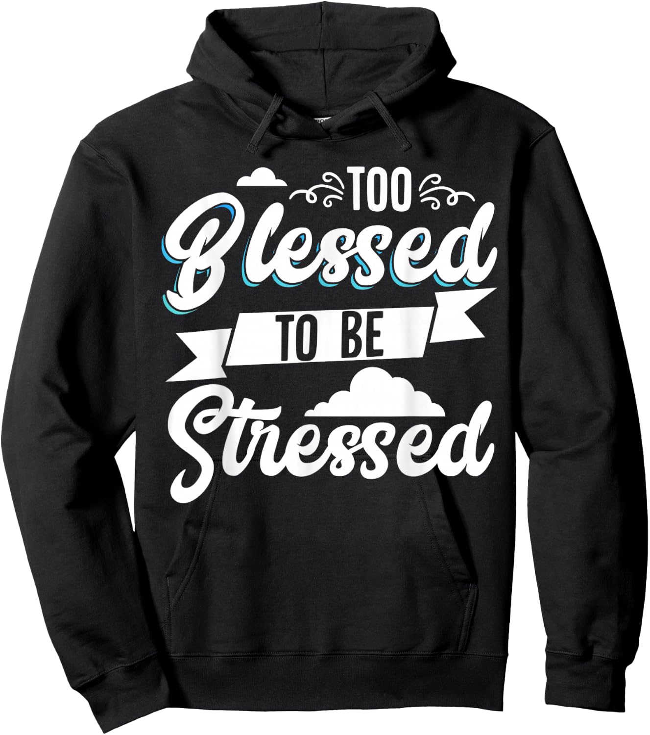 Too Blessed To Be Stressed Hoodie - Hoodie | Black