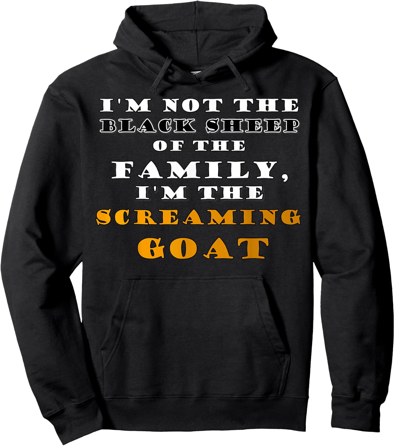I'm Not the Black Sheep Screaming Goat Funny Humor Quotes Hoodie - Hoodie | Black