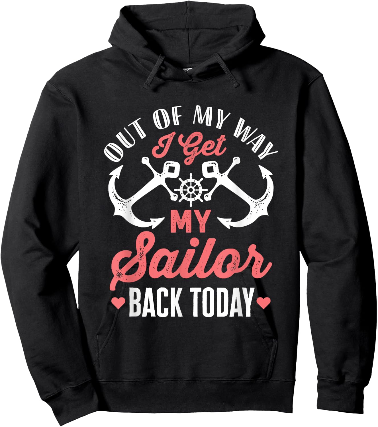 Out Of My Way I Get My Sailor Back Today Military Homecoming Hoodie - Hoodie | Black
