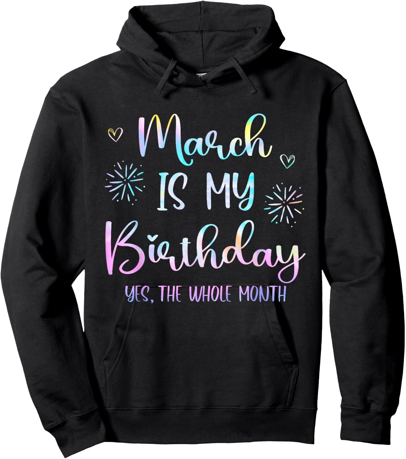 March Is My Birthday The Whole Month Funny March B-day Hoodie - Hoodie | Black