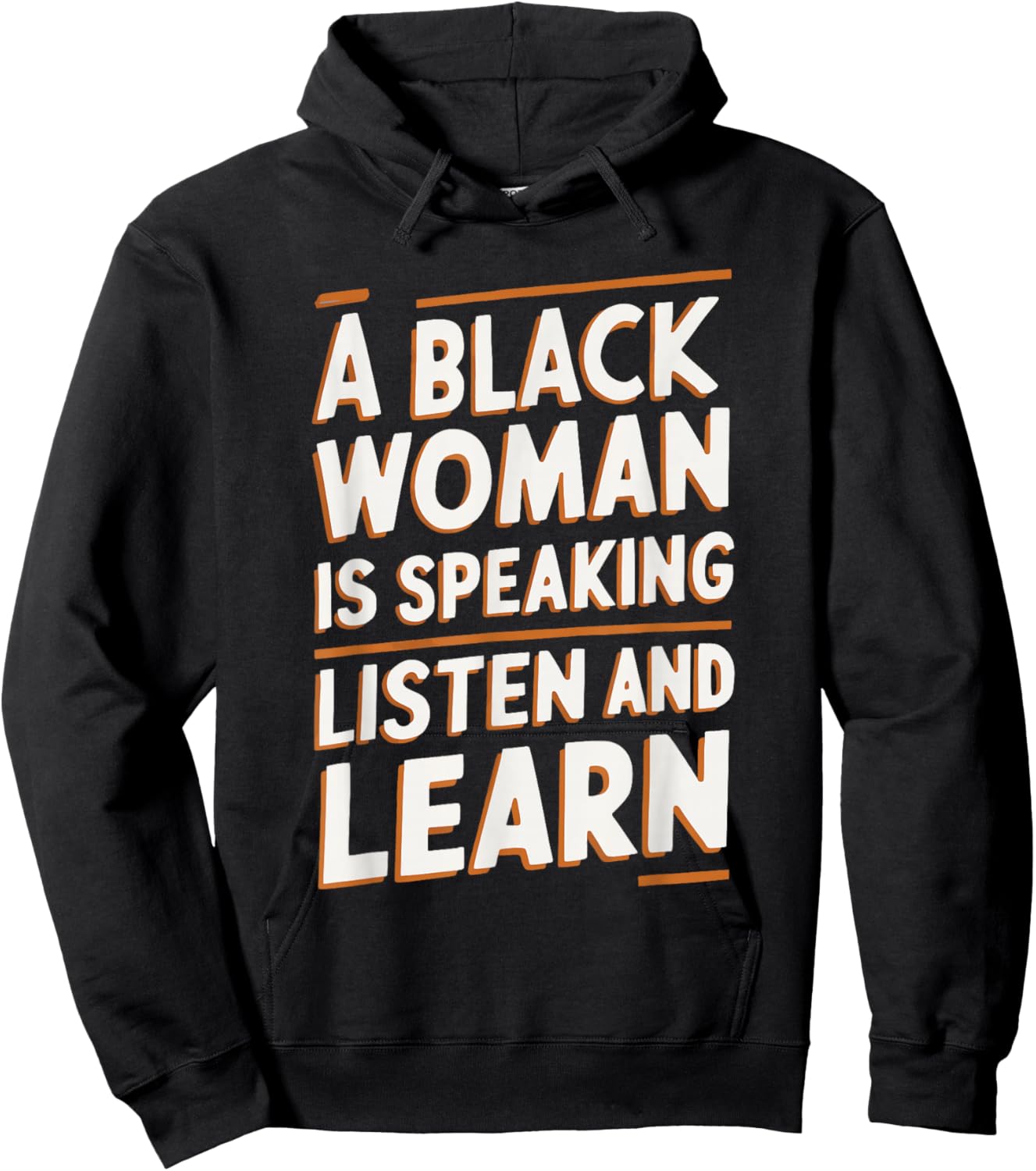 A Black Woman Is Speaking Listen And Learn Hoodie - Hoodie | Black