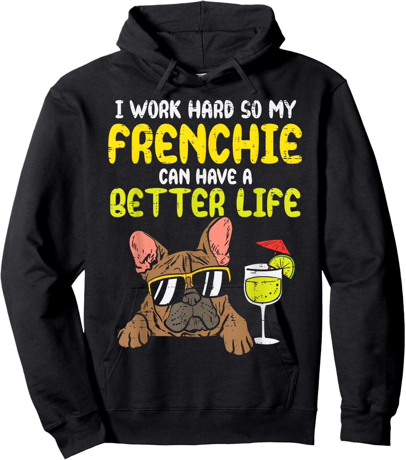 Work Hard Frenchie Better Life French Bulldog Dog Owner Gift Hoodie - Hoodie | Black
