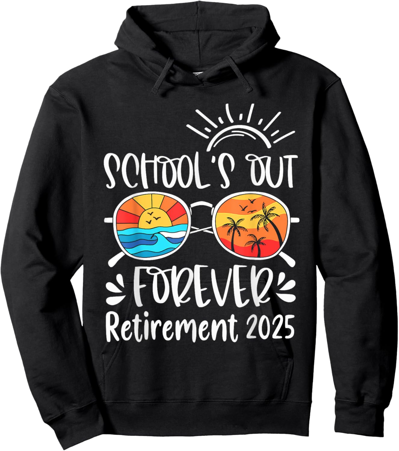 School's Out Forever Retired Teacher Retirement 2025 Hoodie - Hoodie | Black
