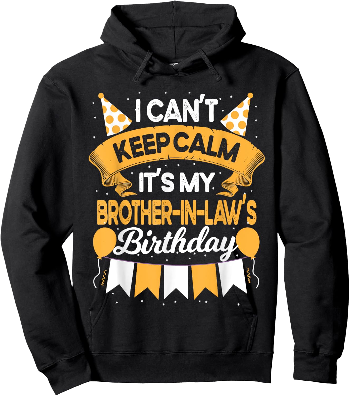 I Can't Keep Calm It's My Brother in law Birthday Party Gift Hoodie - Hoodie | Black