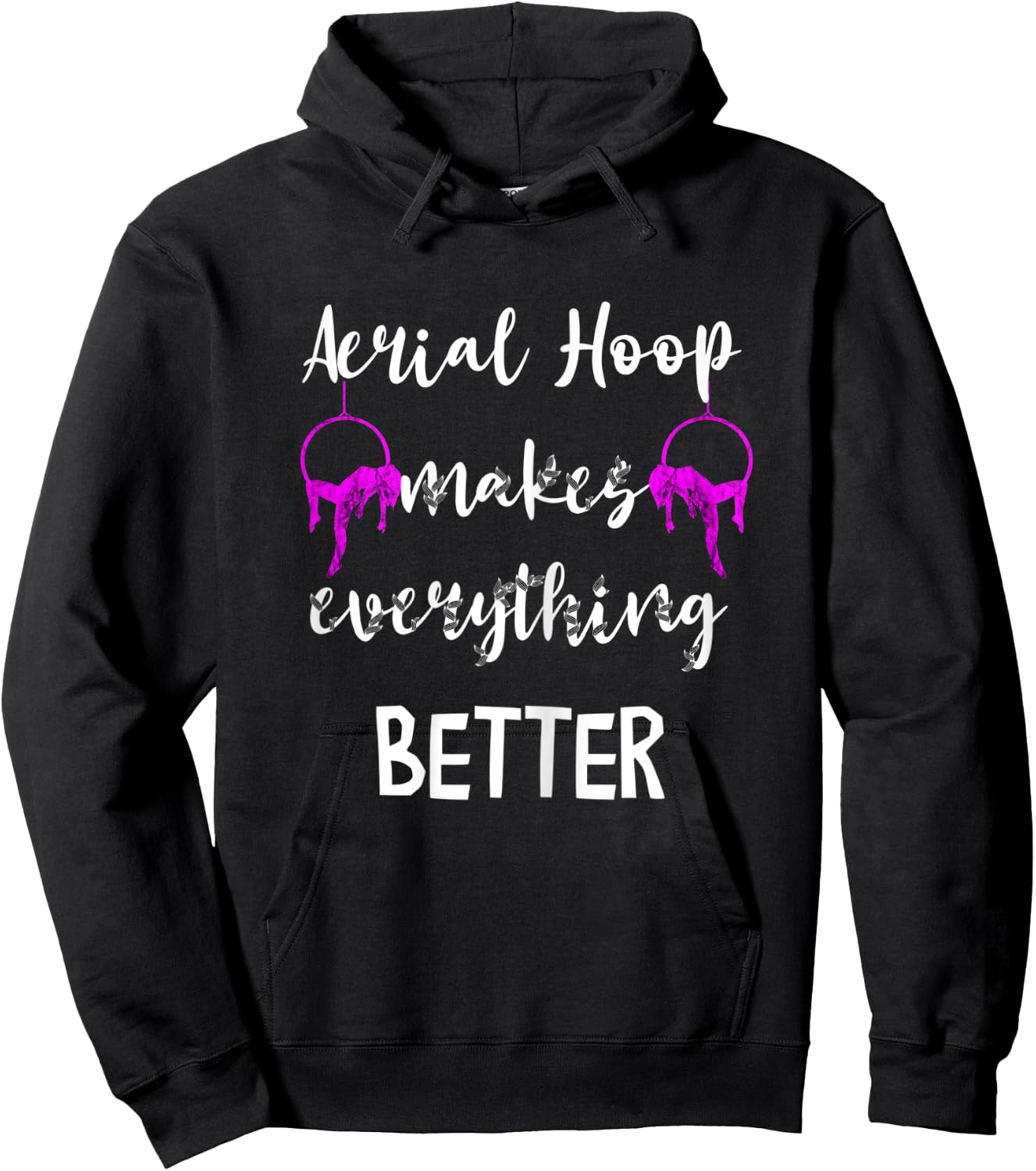 Aerial Hoop Makes Everything Better Silks Yoga Pole Dance Hoodie - Hoodie | Black