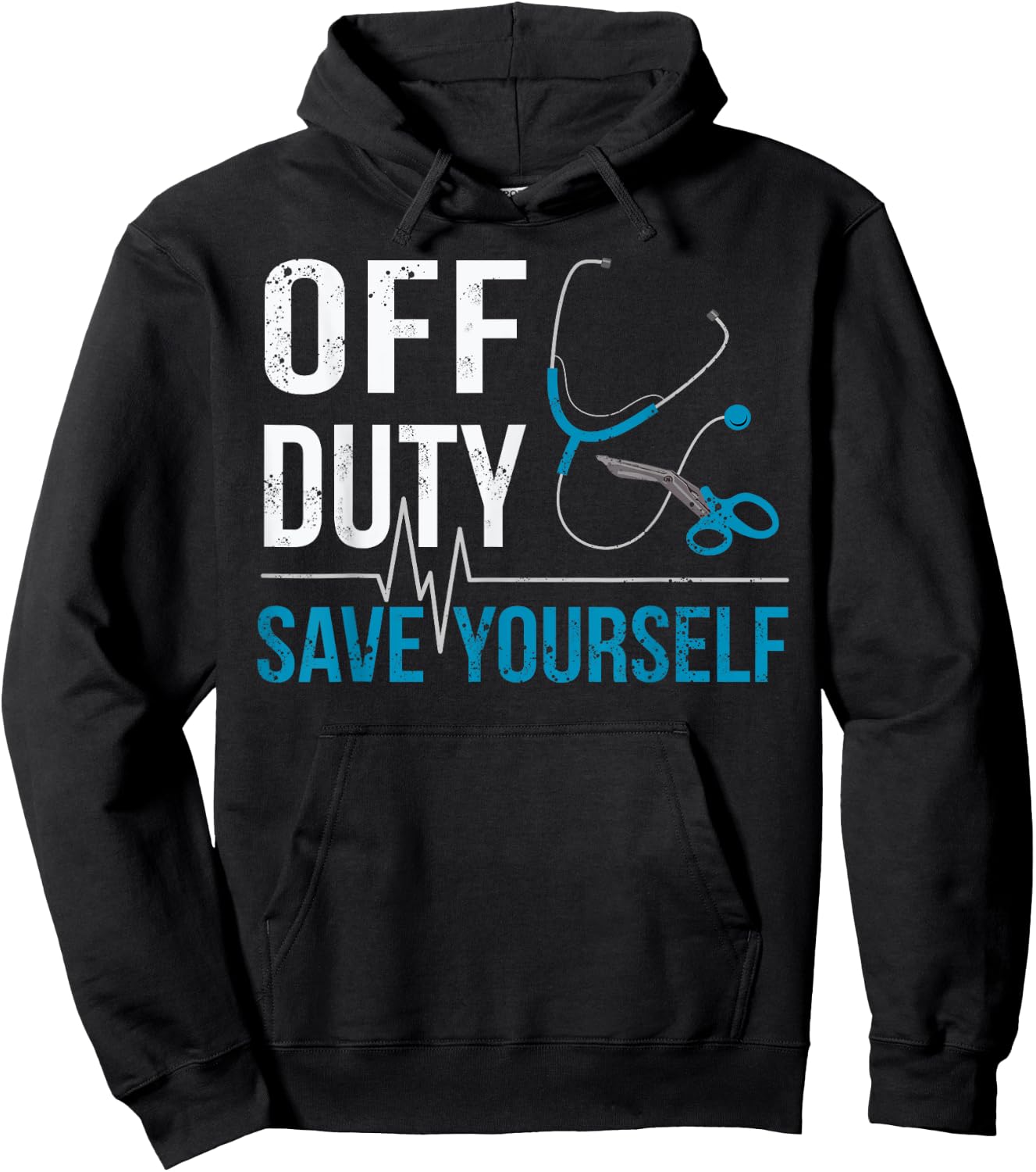 Off Duty Save Yourself Sarcasm EMS Medical Ambulance Nurse Hoodie - Hoodie | Black