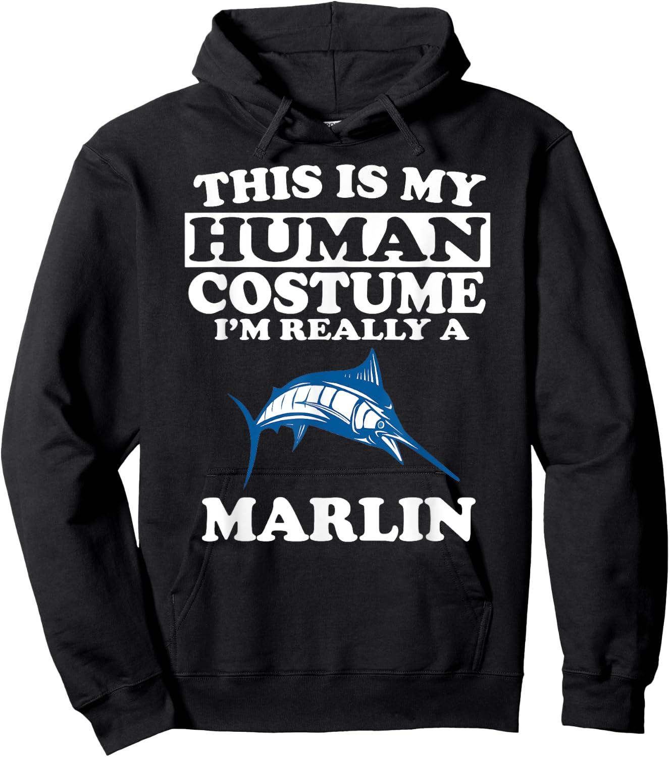 This Is My Human Costume I'm Really A Marlin Fish Hoodie - Hoodie | Black