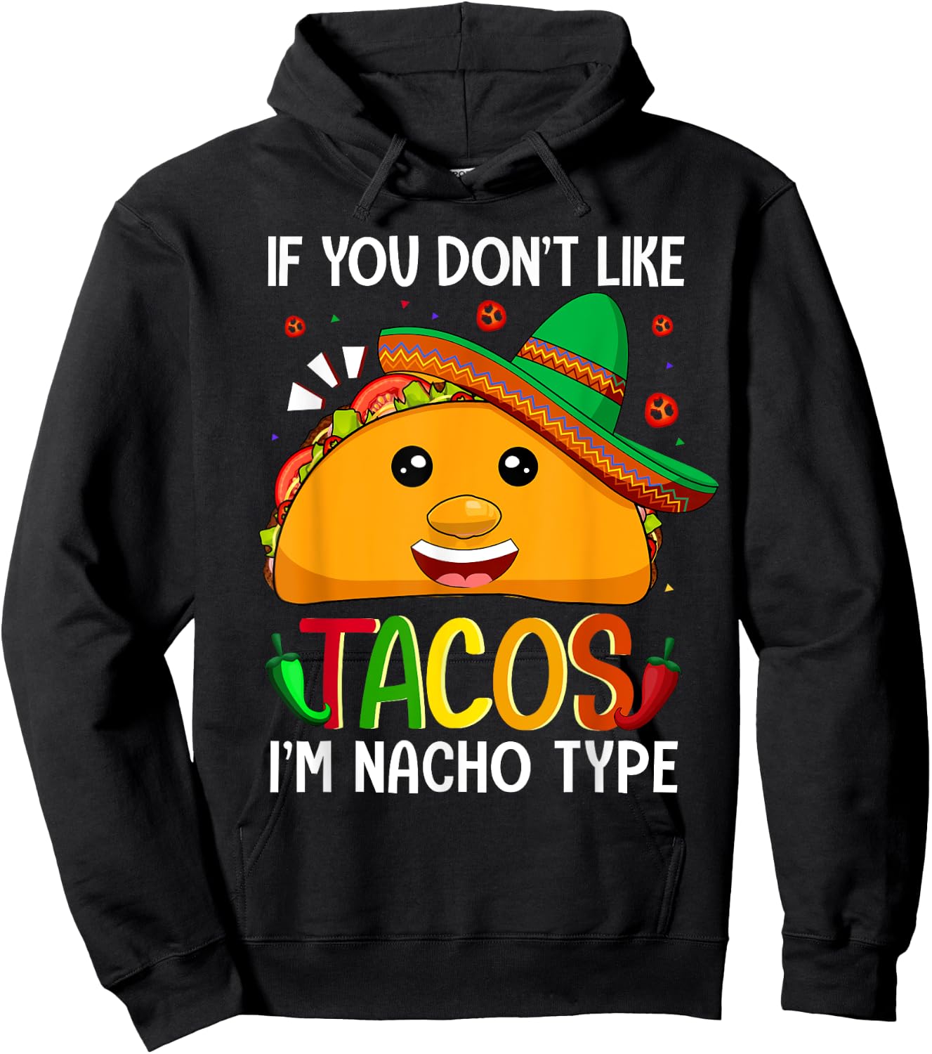 If You Don't Like Tacos I'm Nacho Type Funny Taco Lover Meme Hoodie - Hoodie | Black