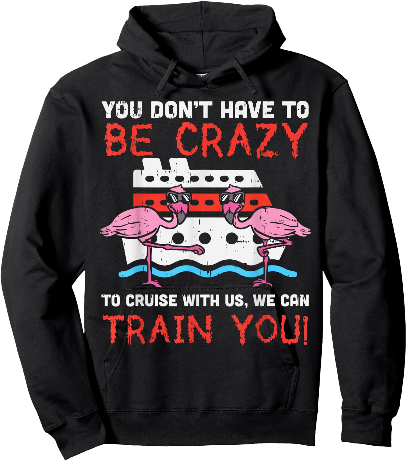 You Dont Have To Be Crazy Cruise Flamingo Cruising Trip Gift Hoodie - Hoodie | Black