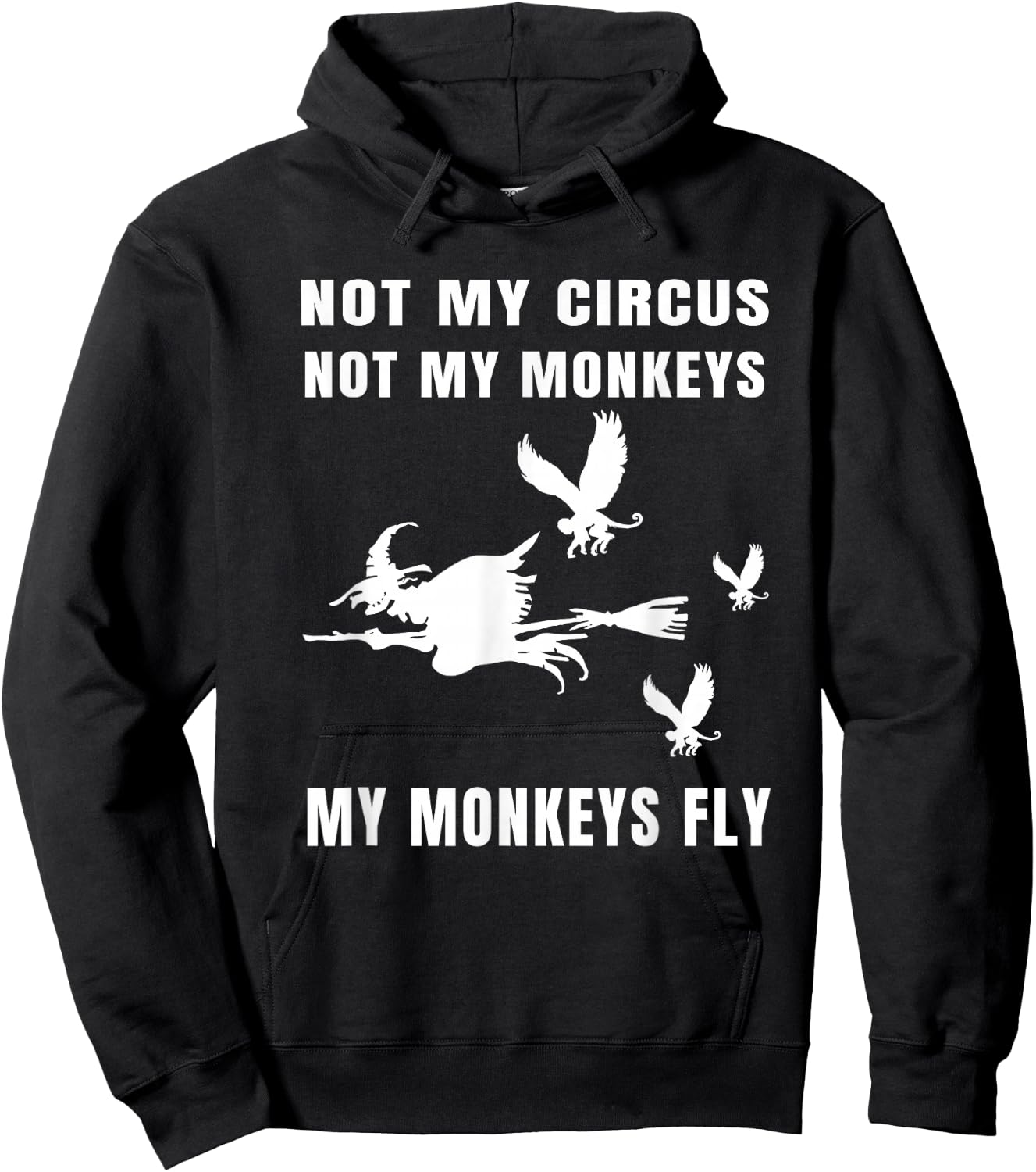 Not My Circus Not My Monkeys My Monkeys Fly Witch Halloween Hoodie - Hoodie | Black