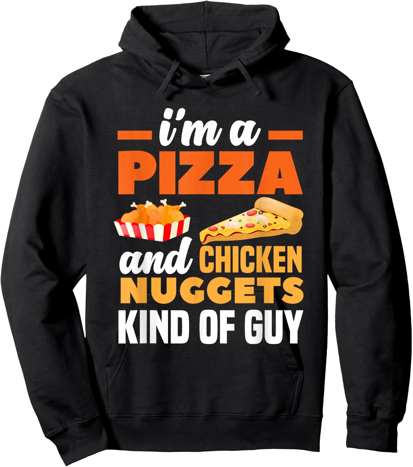 I'm A Pizza And Chicken Nuggets Kind Of Guy Funny Pizza Hoodie - Hoodie | Black