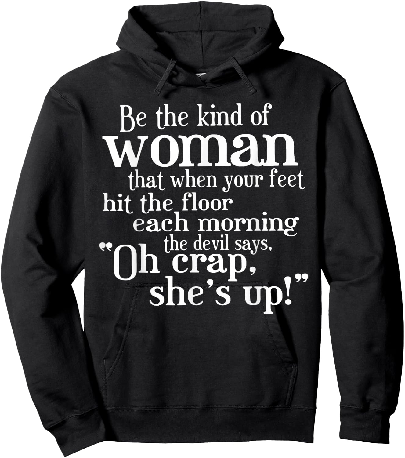 Be The Kind Of Woman That When Your Feet Hit The Floor Hoodie - Hoodie | Black