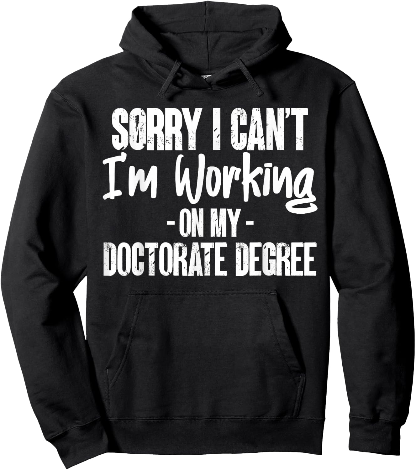 Sorry Working On My Doctorate Degree PhD Student Gifts Hoodie - Hoodie | Black
