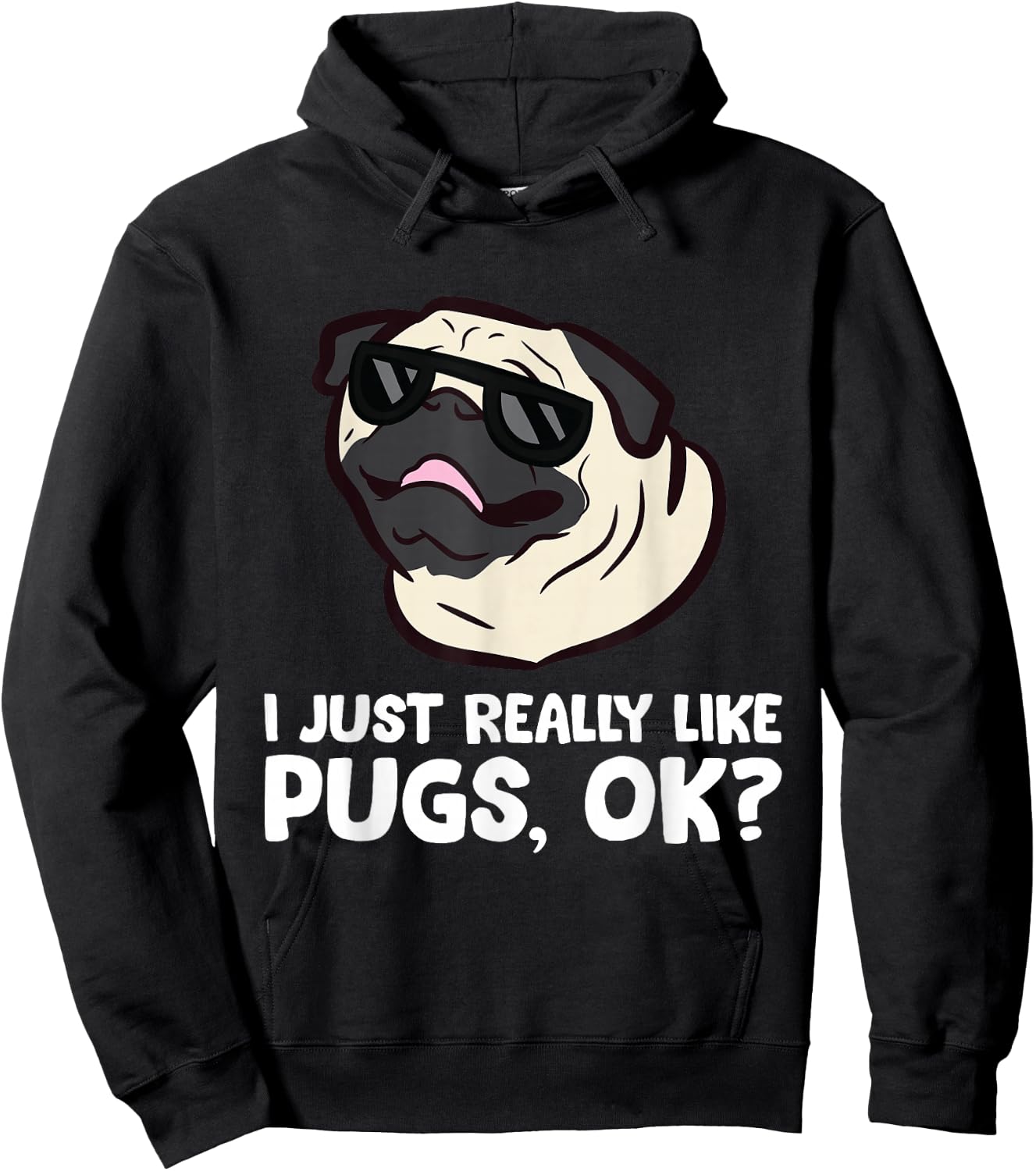 I Just Really Like Pugs, Okay Funny Pug Lover Hoodie - Hoodie | Black
