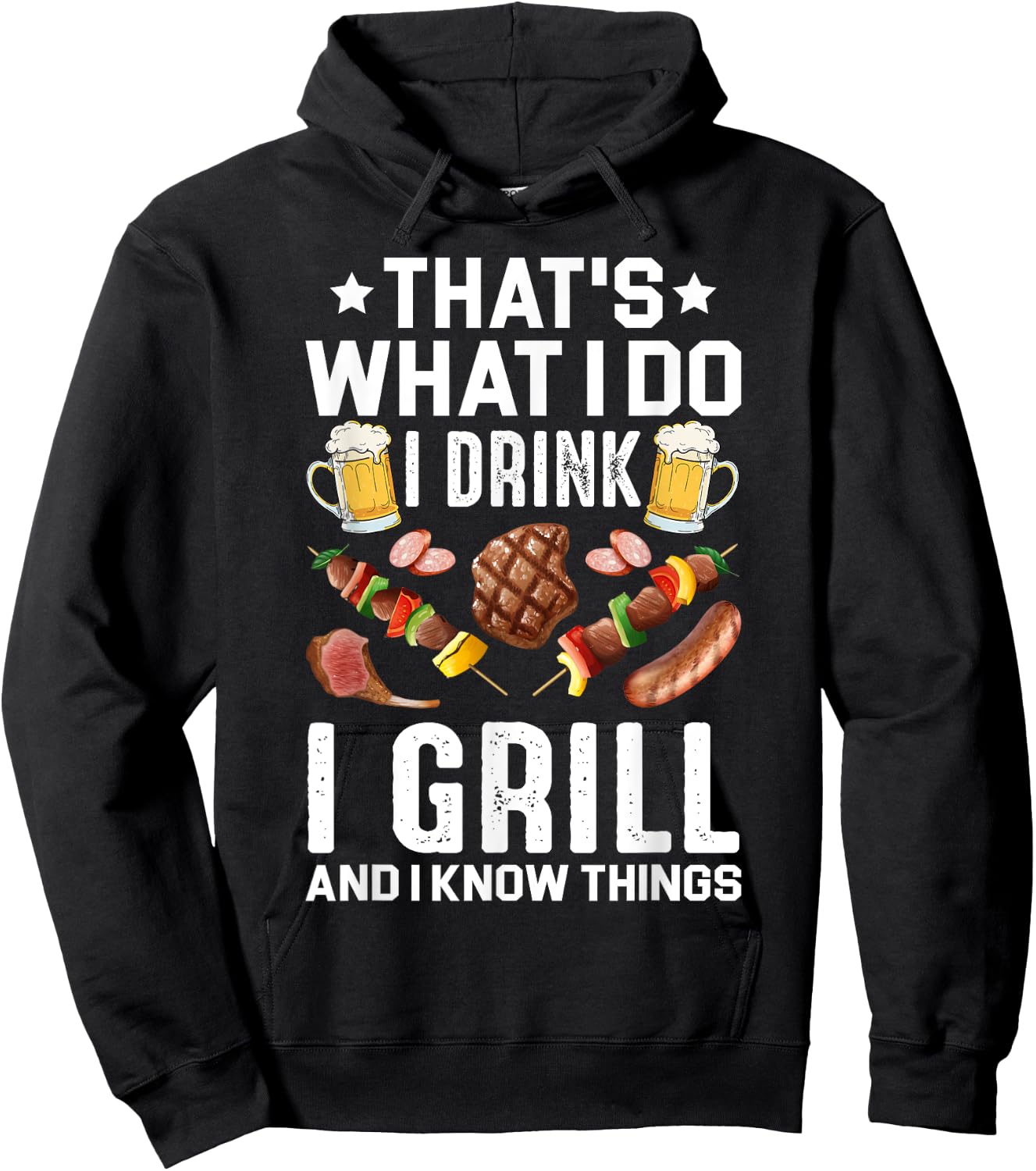 That's What I Do I Drink I Grill I Know Things BBQ Beer Gift Hoodie - Hoodie | Black