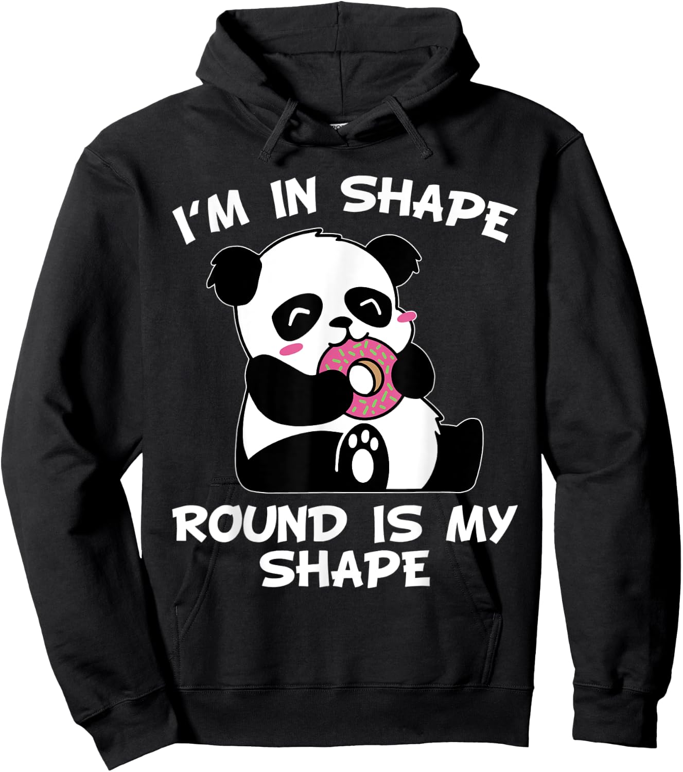 I'm In Shape Round Is A Shape Funny Quote Pandabear Donut Hoodie - Hoodie | Black