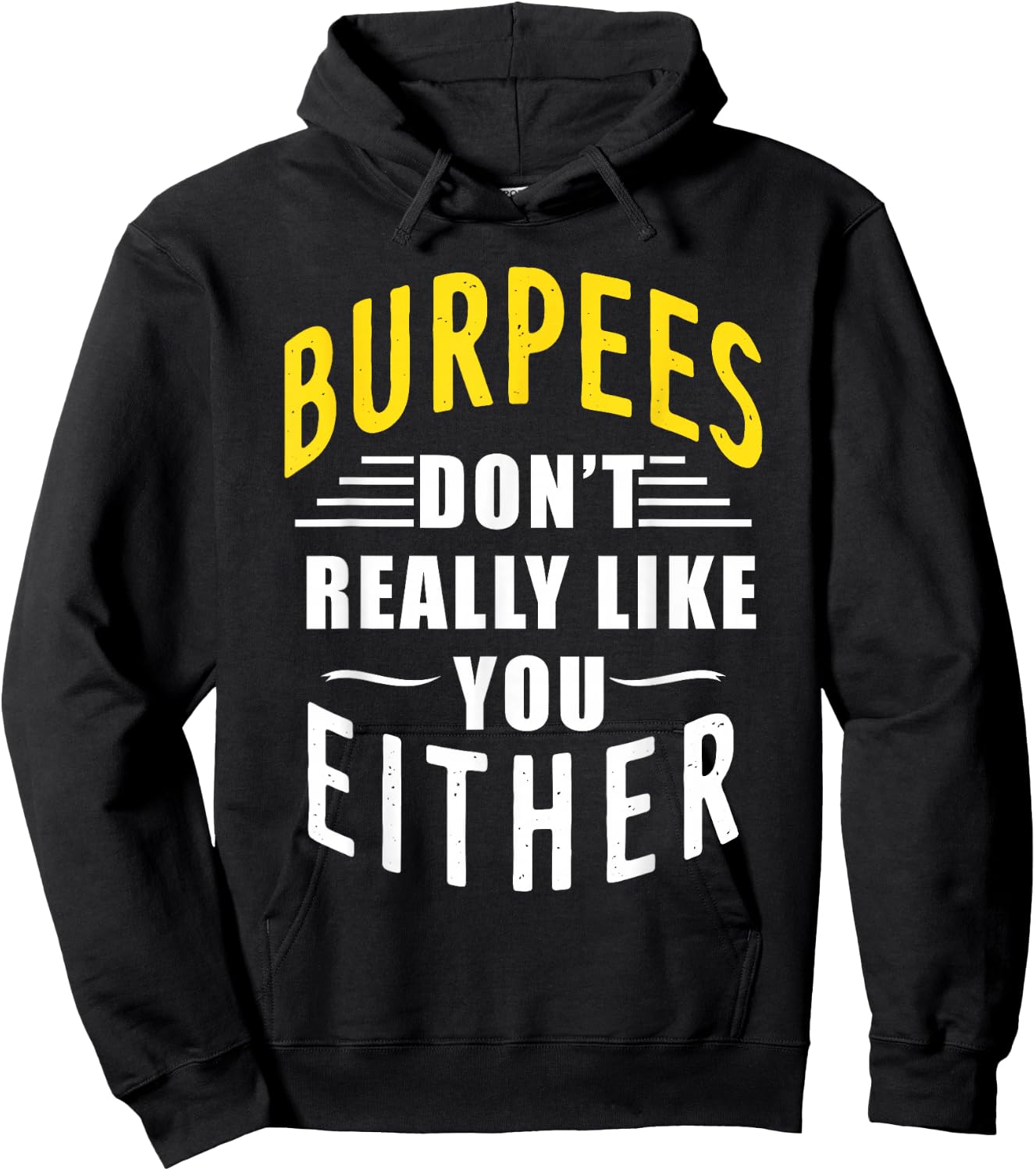 Burpees Don't Really Like You Either Hoodie - Hoodie | Black