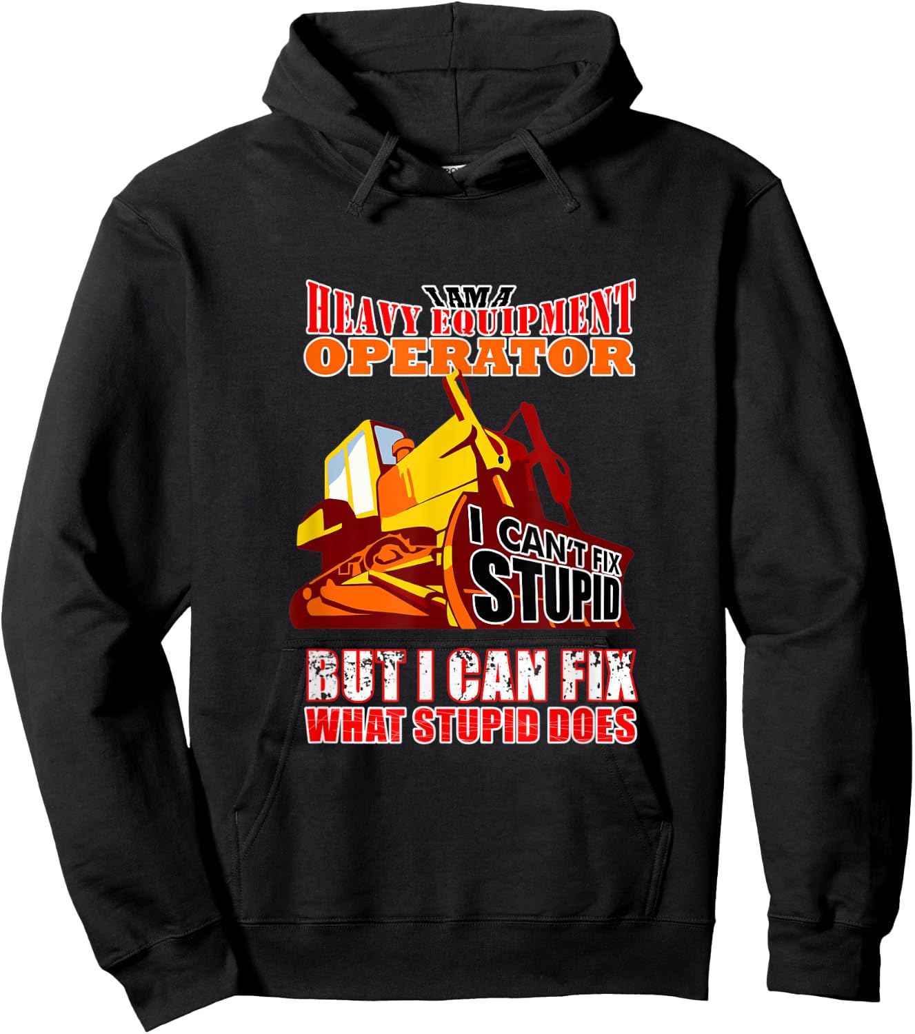 Heavy Equipment Operator Can Fix Stupid Does Hoodie - Hoodie | Black