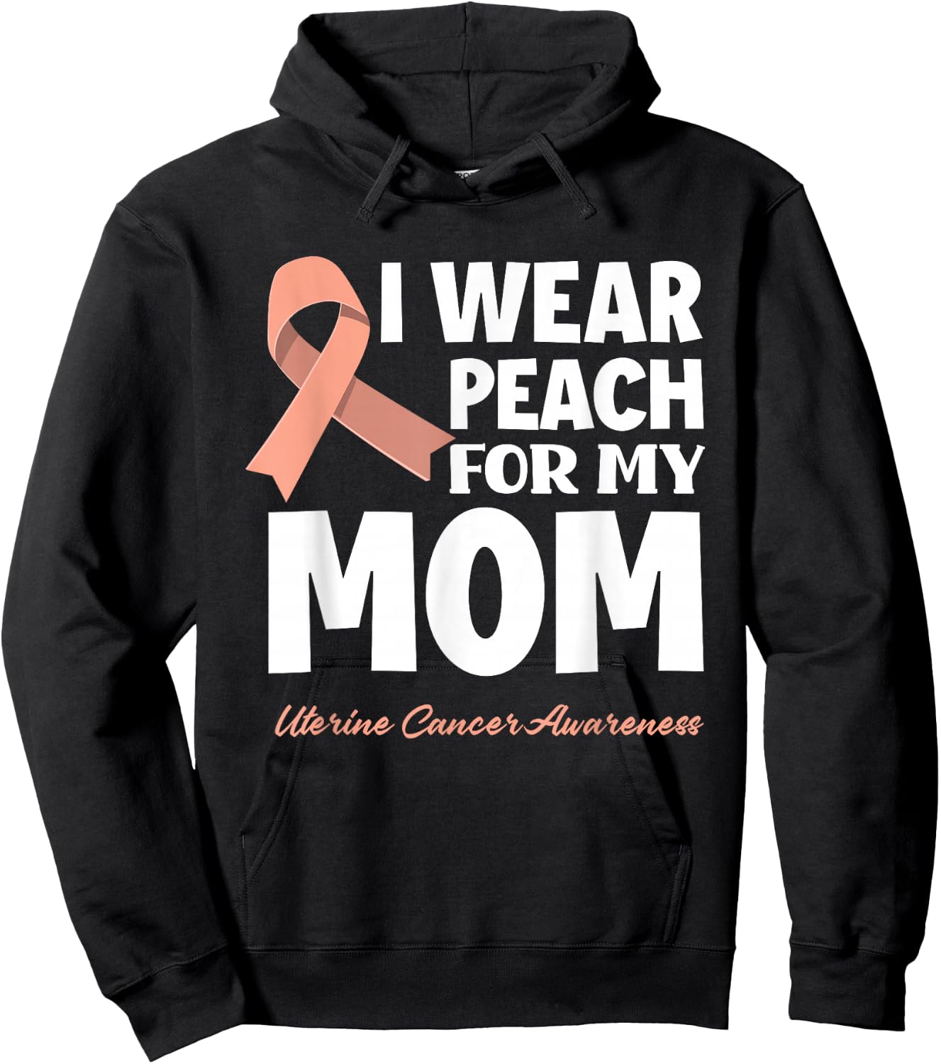 I Wear Peach For My Mom Mother Uterine Cancer Awareness Hoodie - Hoodie | Black