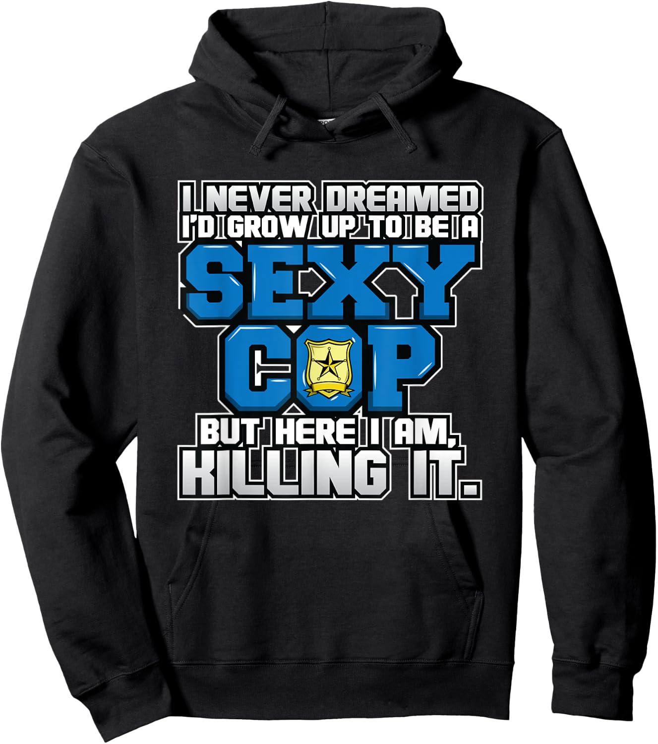 Law Enforcement I Sexy Cop I Funny Police Hoodie - Hoodie | Black