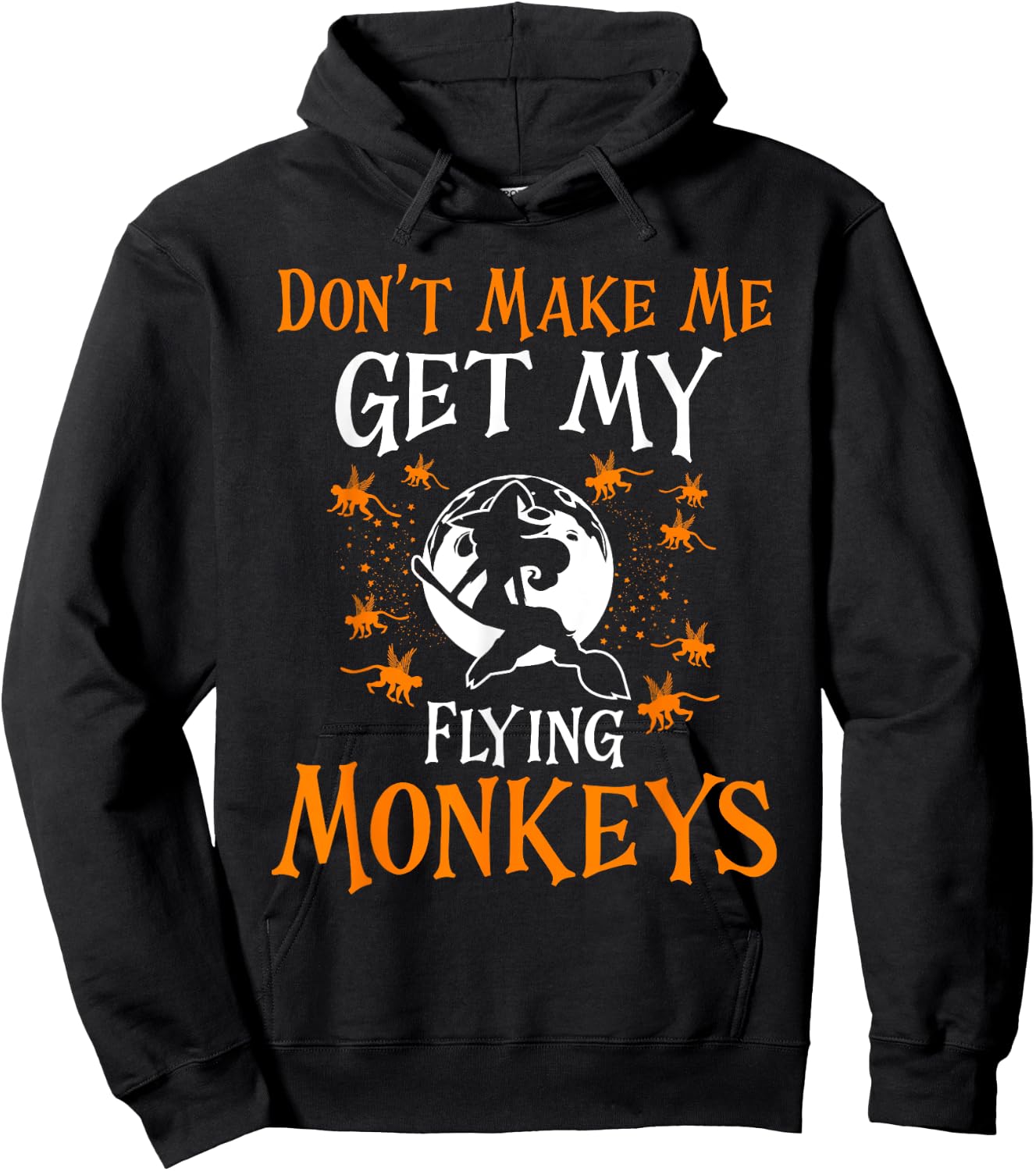 Don't Make Me Get My Flying Monkeys Funny Witch Halloween Hoodie - Hoodie | Black