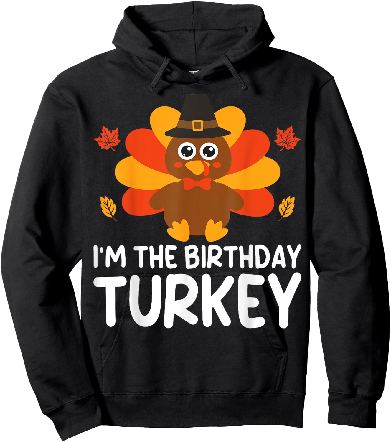 I'm The Birthday Turkey Funny Thanksgiving Birthday Hoodie - Hoodie | Black