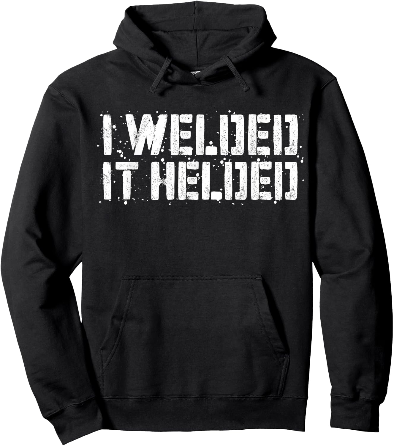 I Welded It Helded Welder Shirt Hoodie - Hoodie | Black