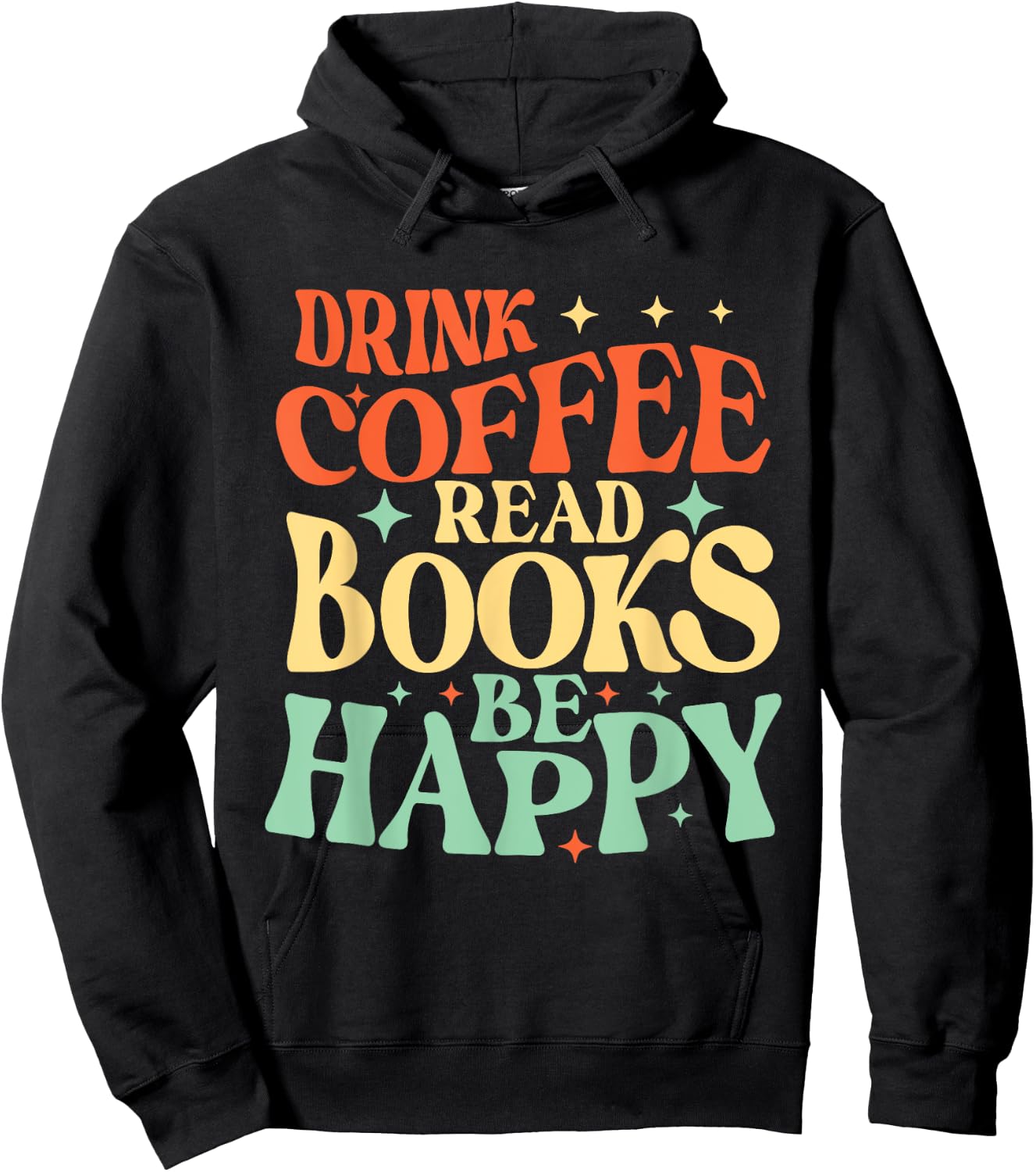 Drink Coffee Read Books Be Happy - Librarian Bookworm Reader Hoodie - Hoodie | Black