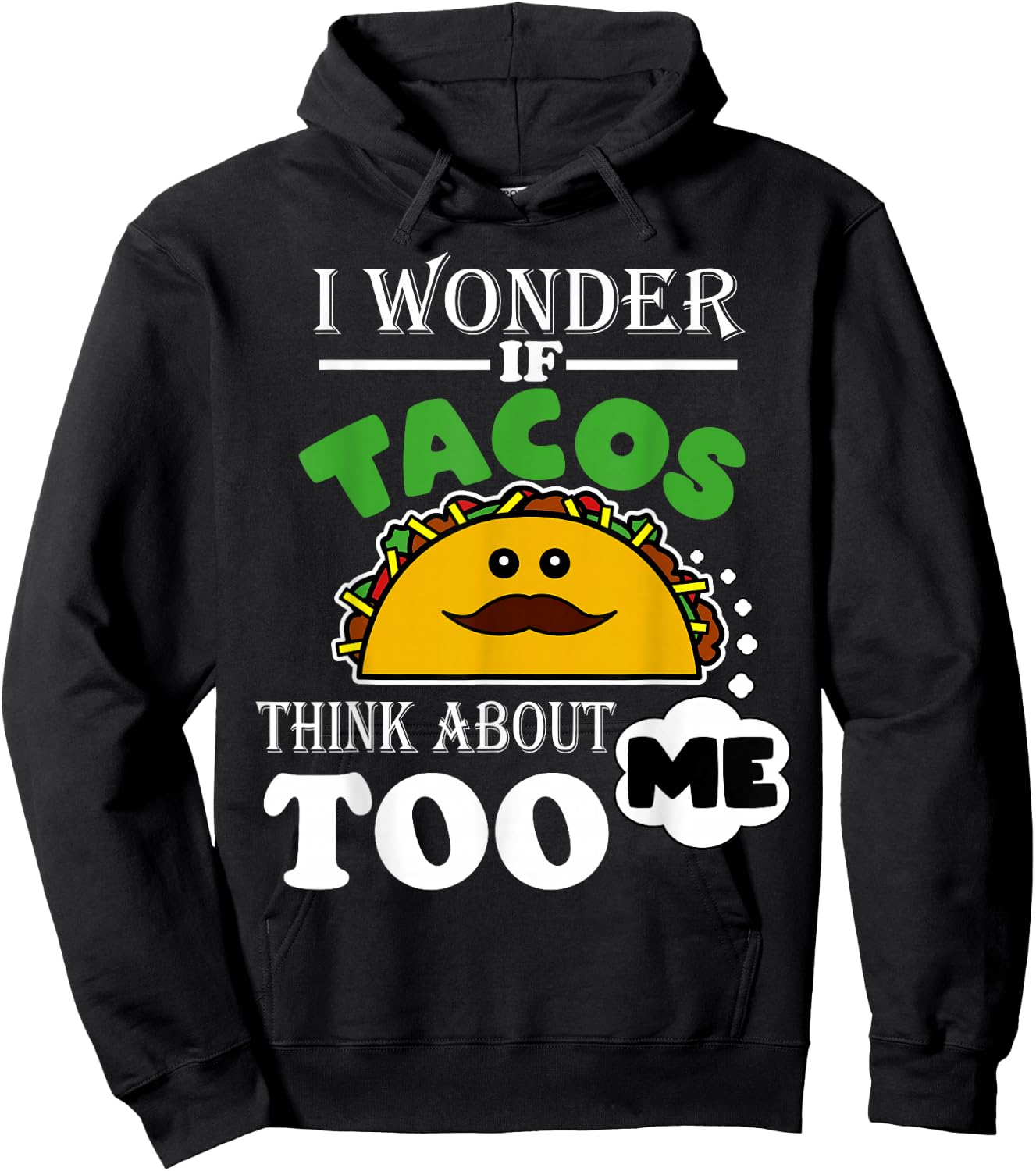 I Wonder If Tacos Think About Me Too Funny Mexican Fiesta Hoodie - Hoodie | Black