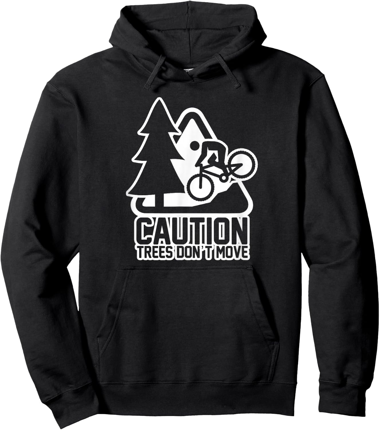 Funny Mountain Biking Warning - Caution Trees Do Not Move Hoodie - Hoodie | Black