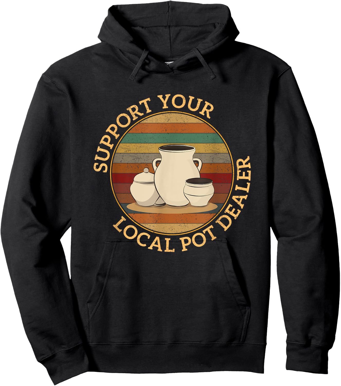 Pottery Pot Apparel Support Your Local Pot Dealer, Funny Pottery , Black, Small Hoodie - Hoodie | Black