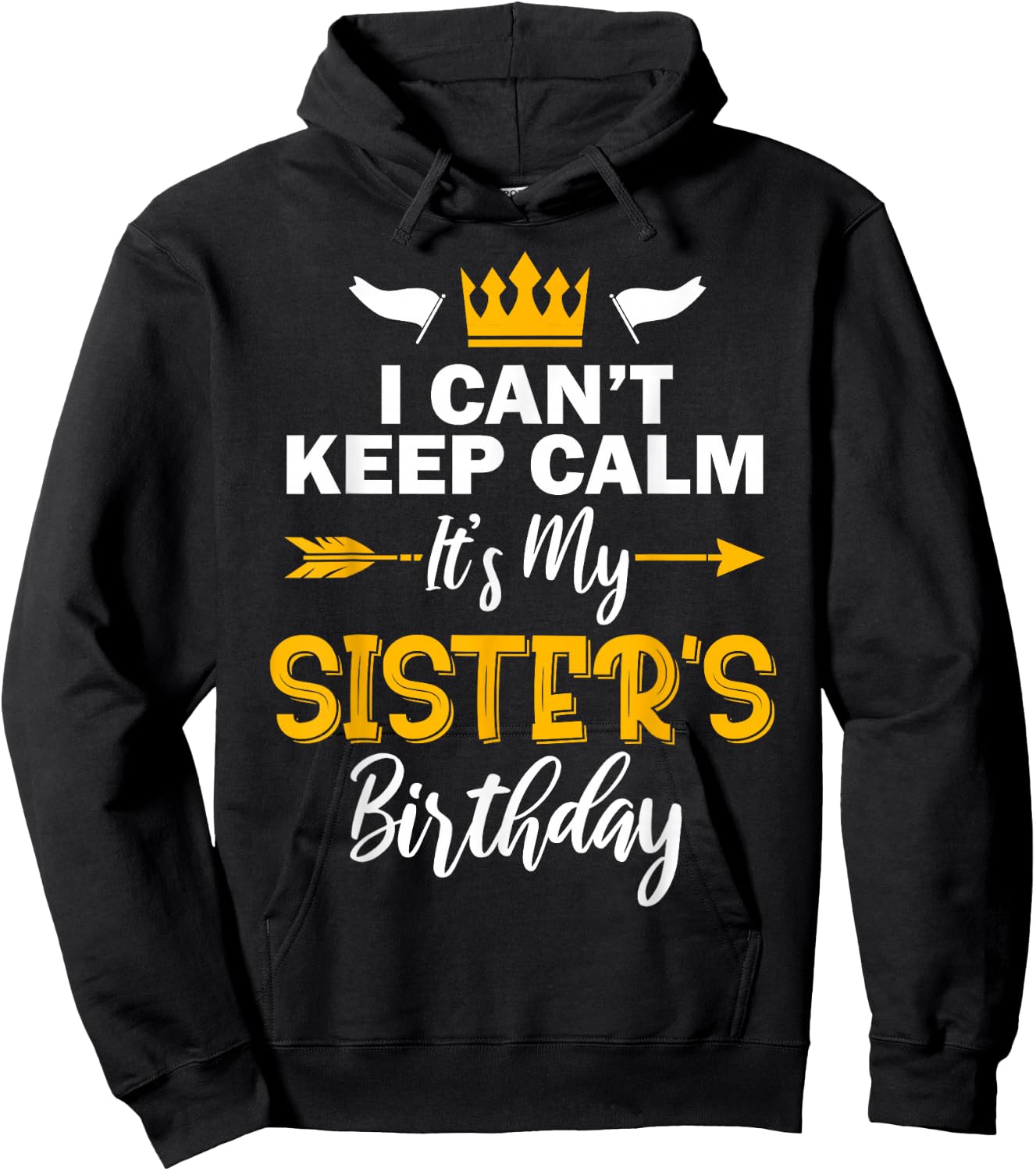 I Can't Keep Calm It's My Sister's Birthday Small Hoodie - Hoodie | Black