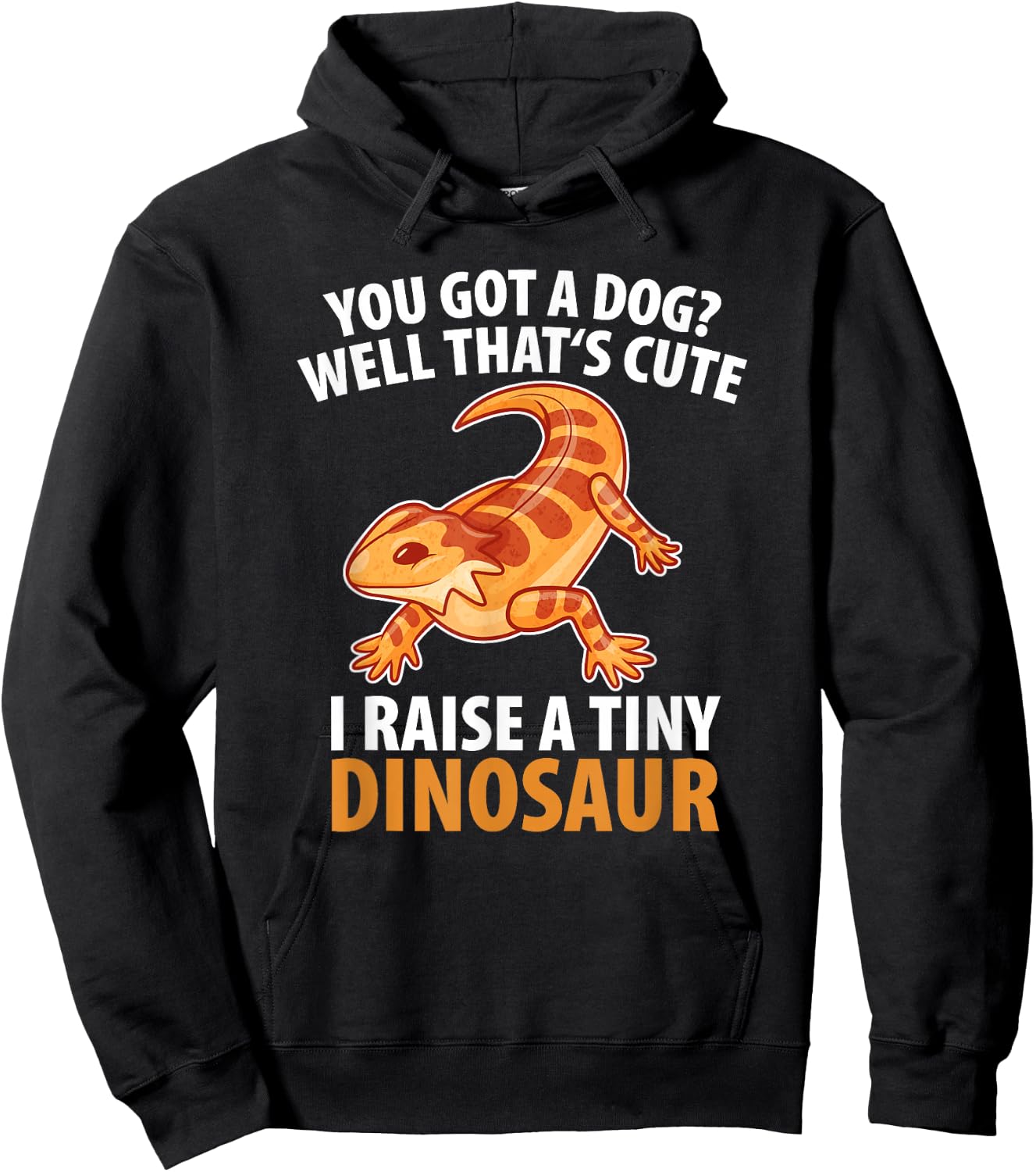 You Got A Dog Well That's Cute I Raise A Tiny Dinosaur Men Women Kids Hoodie - Hoodie | Black