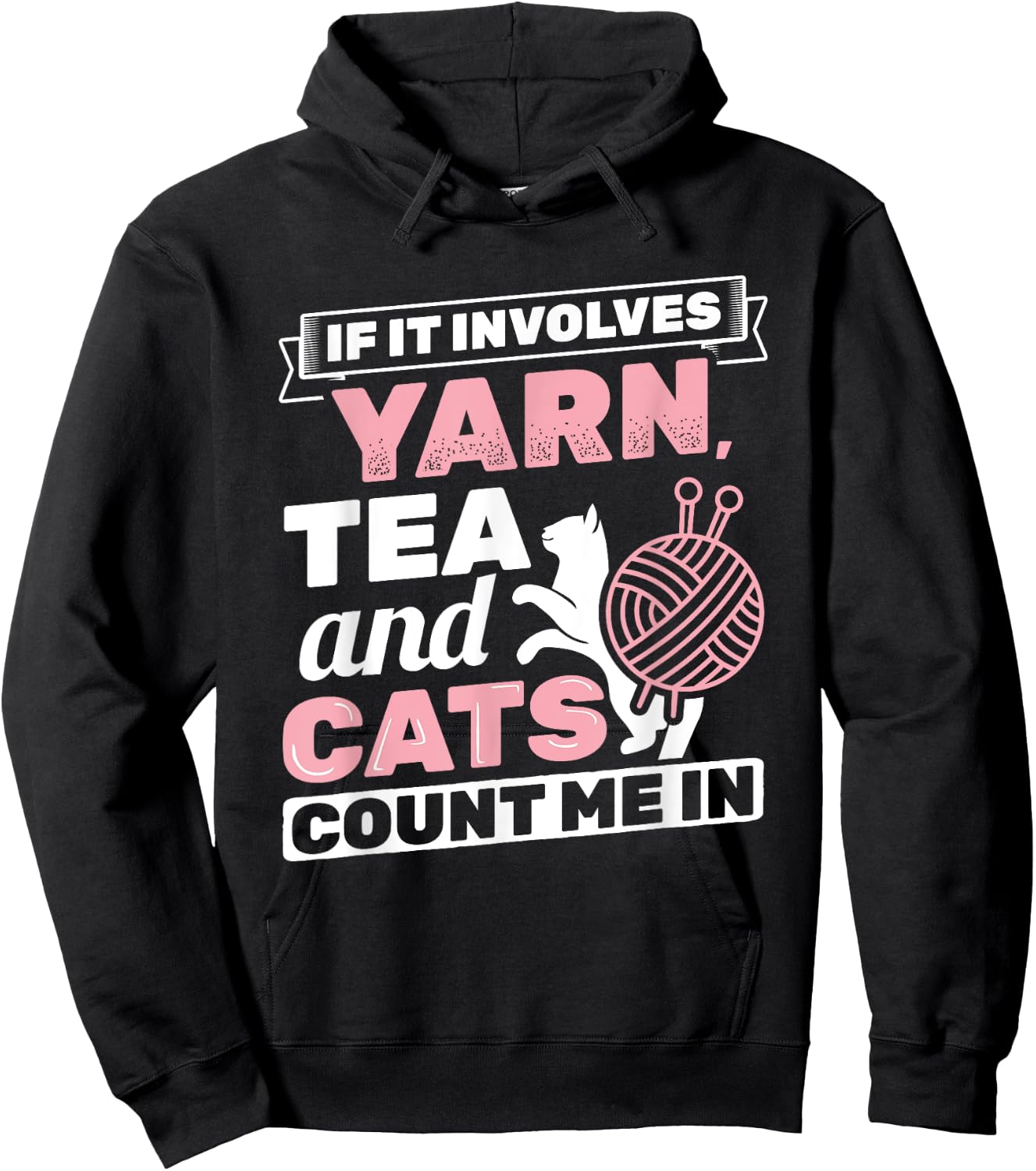 If It Involves Yarn Tea Cats Knitter Knitting Crochet Hoodie - Hoodie | Black