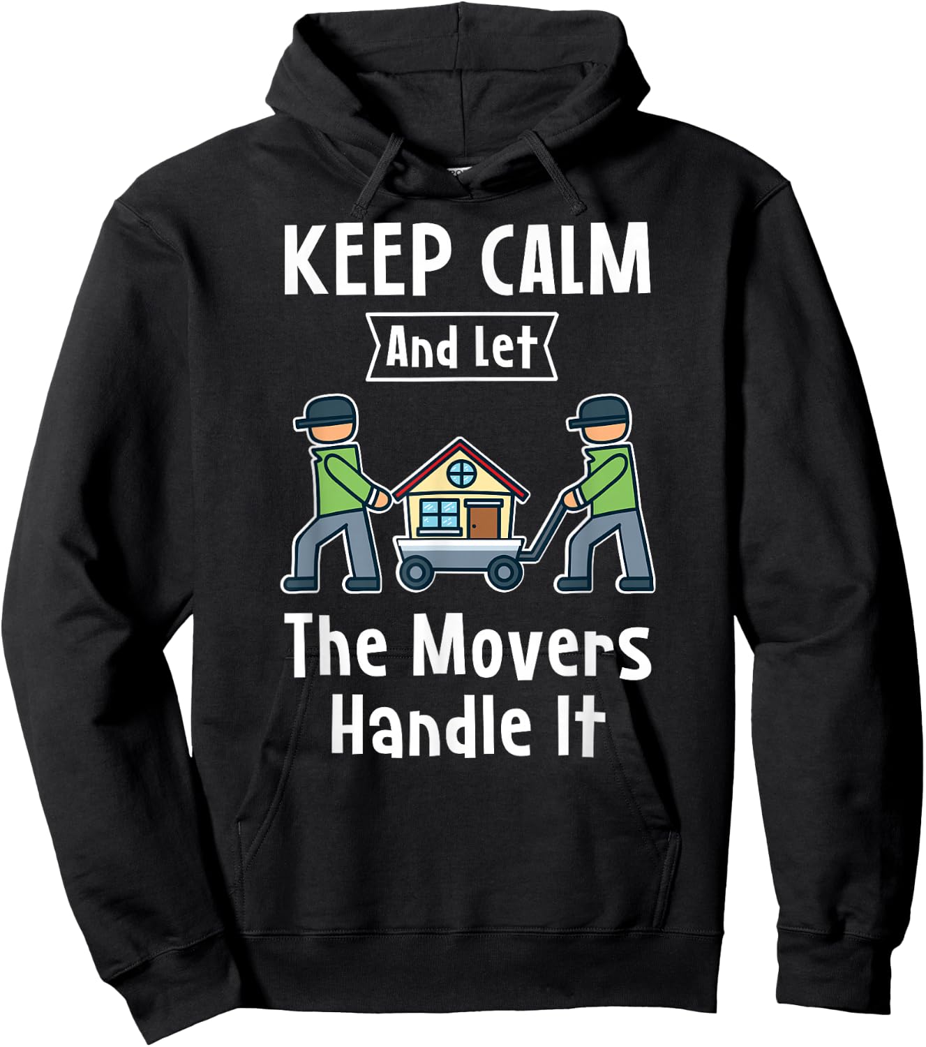 Mover Gift - Keep Calm And Let The Movers Handle It - Mover Hoodie - Hoodie | Black