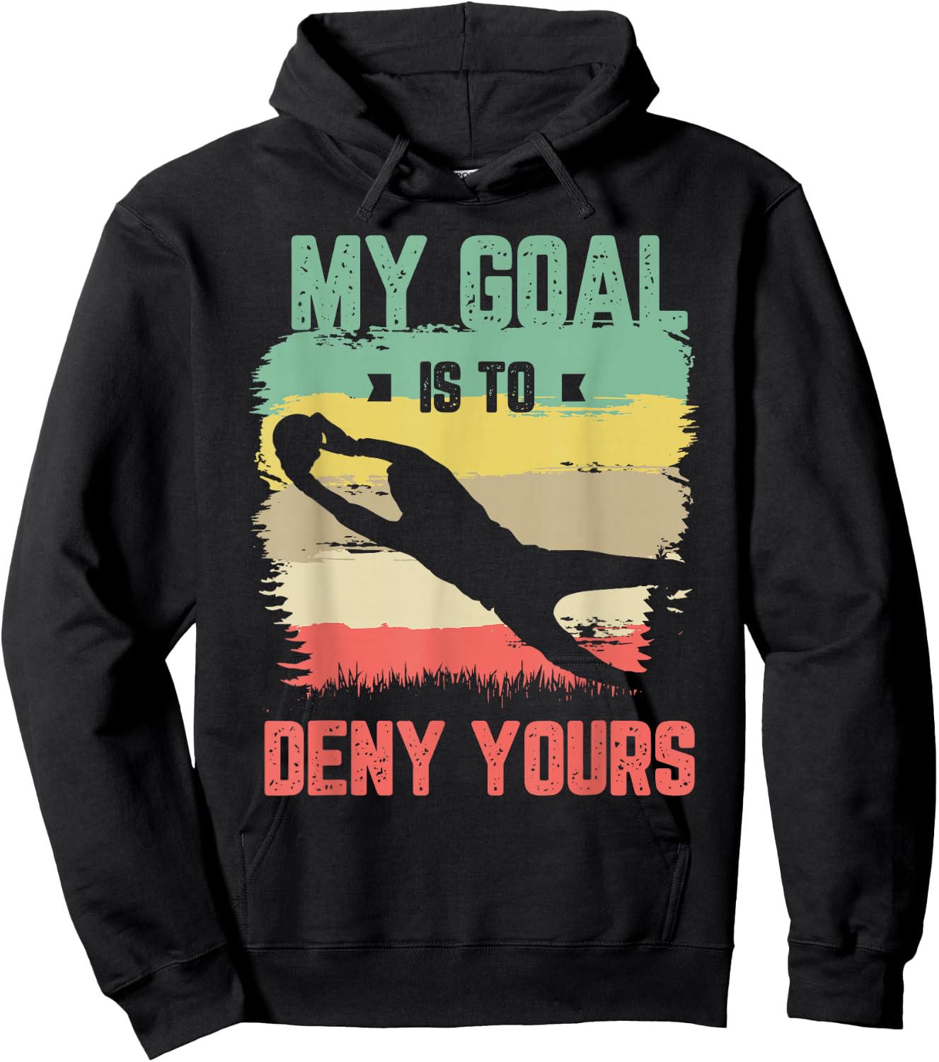 My goal is to deny yours for a Soccer goalie funny soccer Hoodie - Hoodie | Black