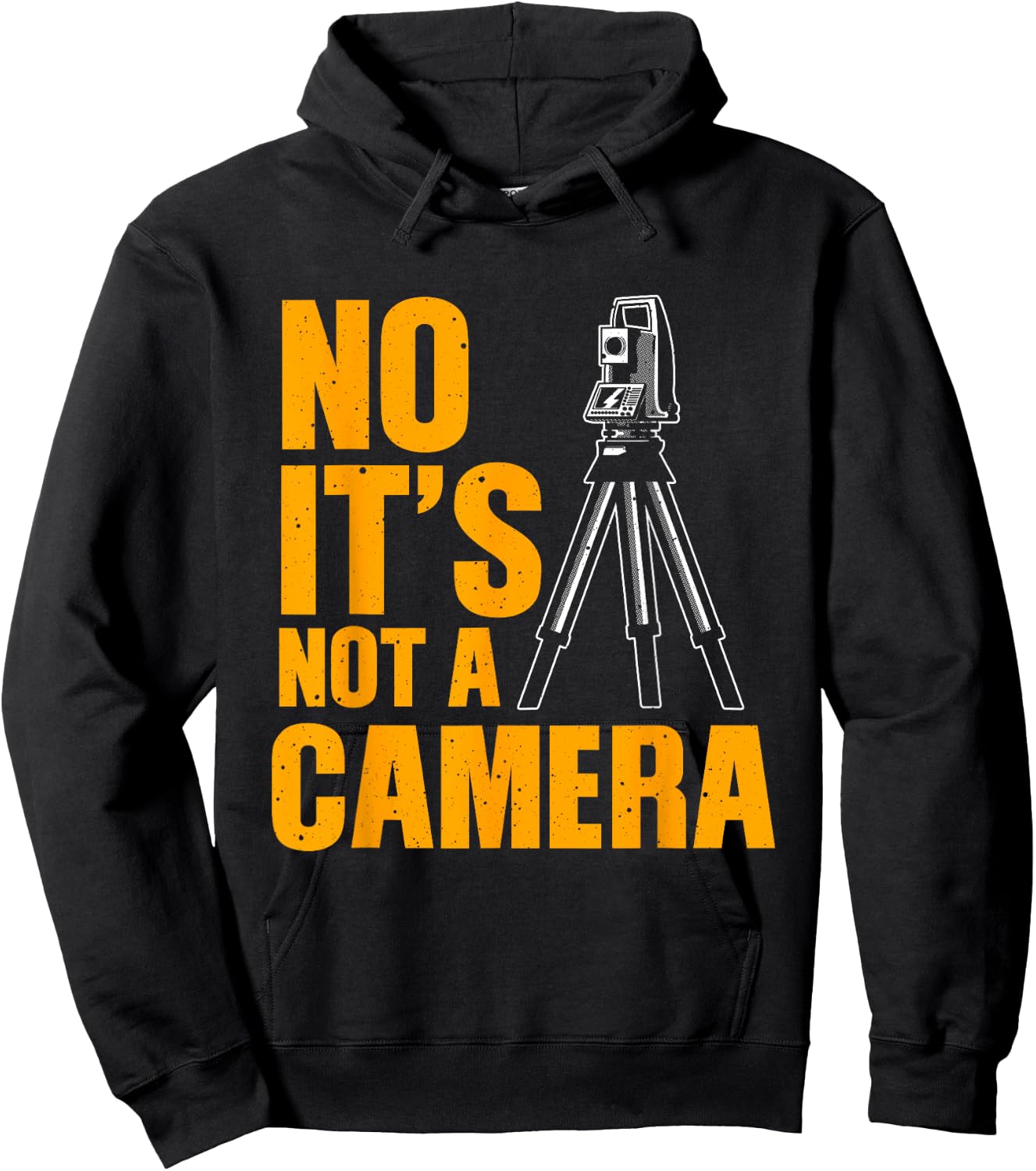 Cool Land Surveyor Gift Funny No It's Not A Camera Surveying Hoodie - Hoodie | Black