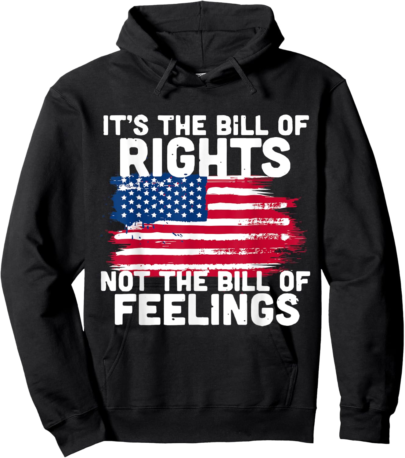 It's The Bill Of Rights Not The Bill Of Feelings USA Flag Hoodie - Hoodie | Black