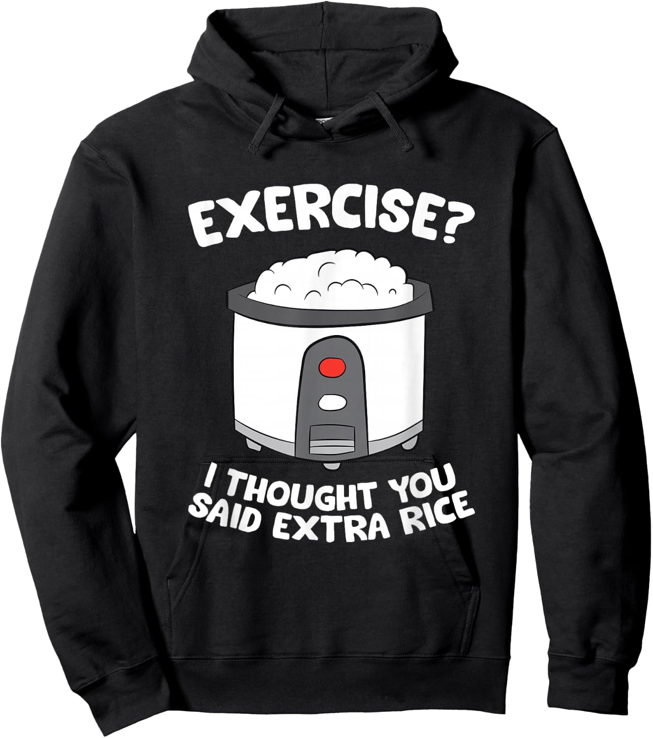 Rice Cooker Funny Exercise I Thought You Said Extra Rice Hoodie - Hoodie | Black