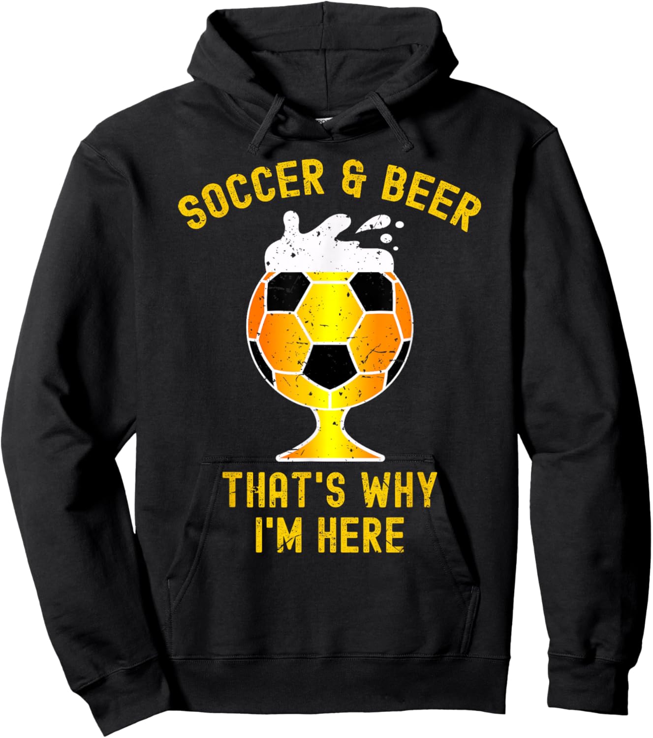 Soccer And Beer That's Why I'm Here. Glass Of Beer Funny Hoodie - Hoodie | Black