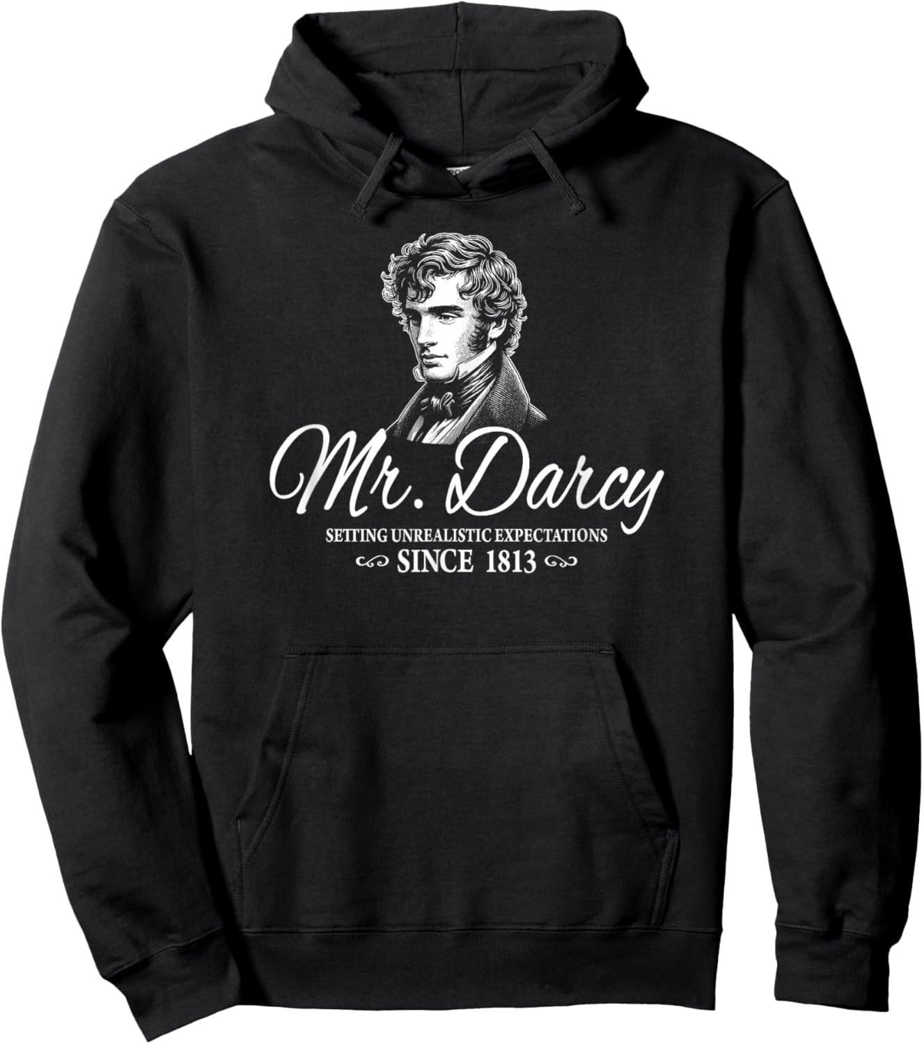 Mr. Darcy Setting Unrealistic Expectations Since 1813 Hoodie - Hoodie | Black