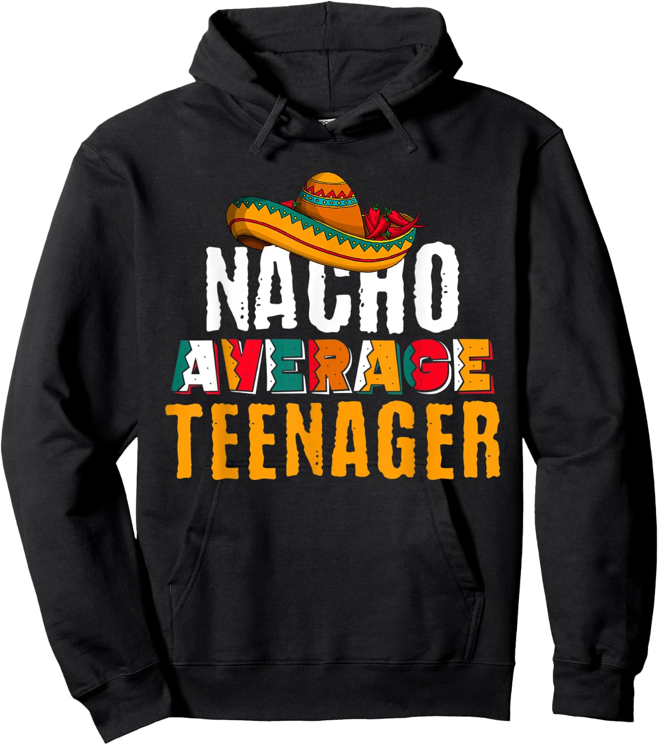 Nacho Average Teenager Cinco De Mayo Funny Mexican Latin Hoodie - Hoodie | Black