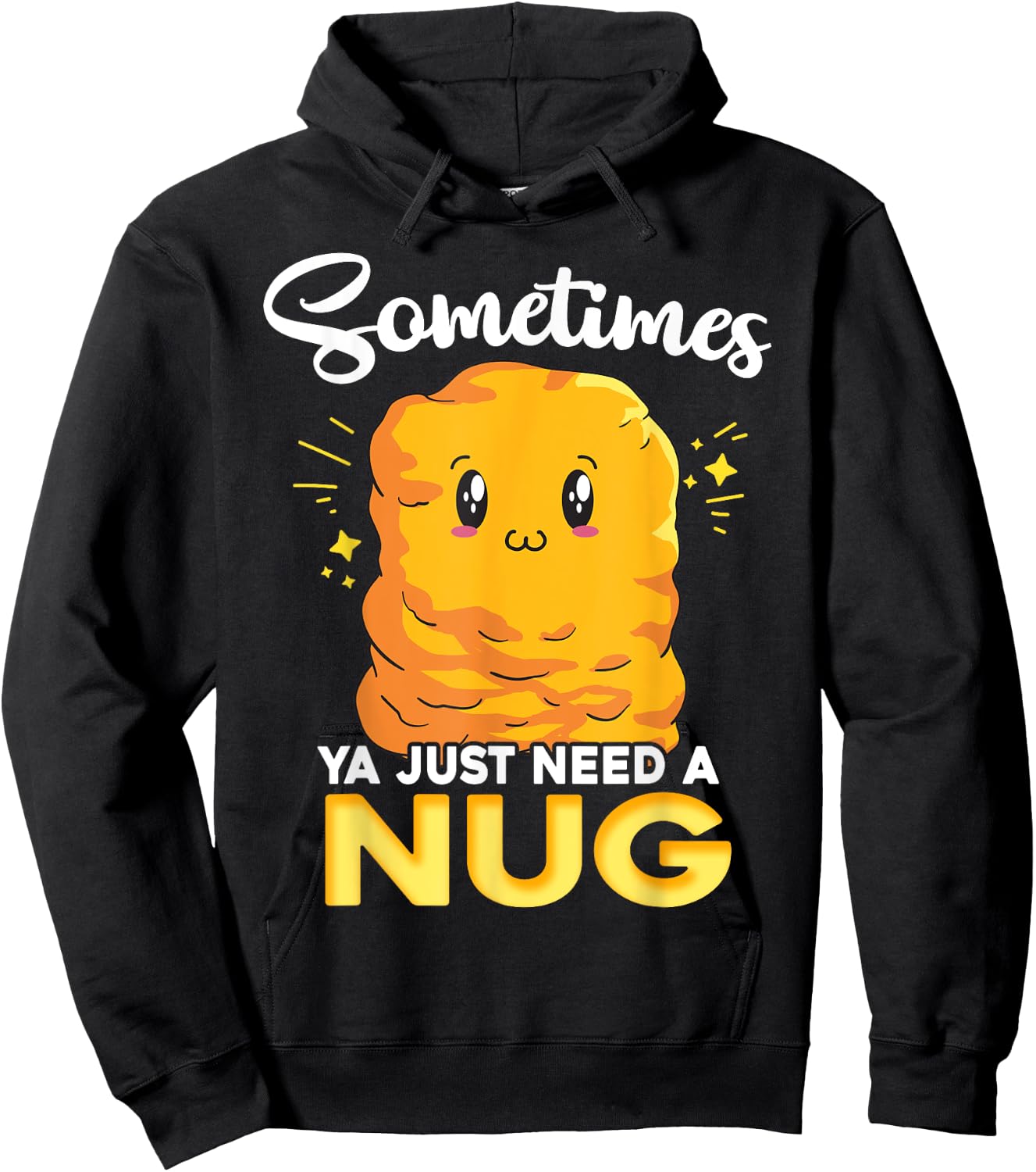 Ya Just Need is Nug Funny Chicken Nugget Kawaii Nug Life Hoodie - Hoodie | Black