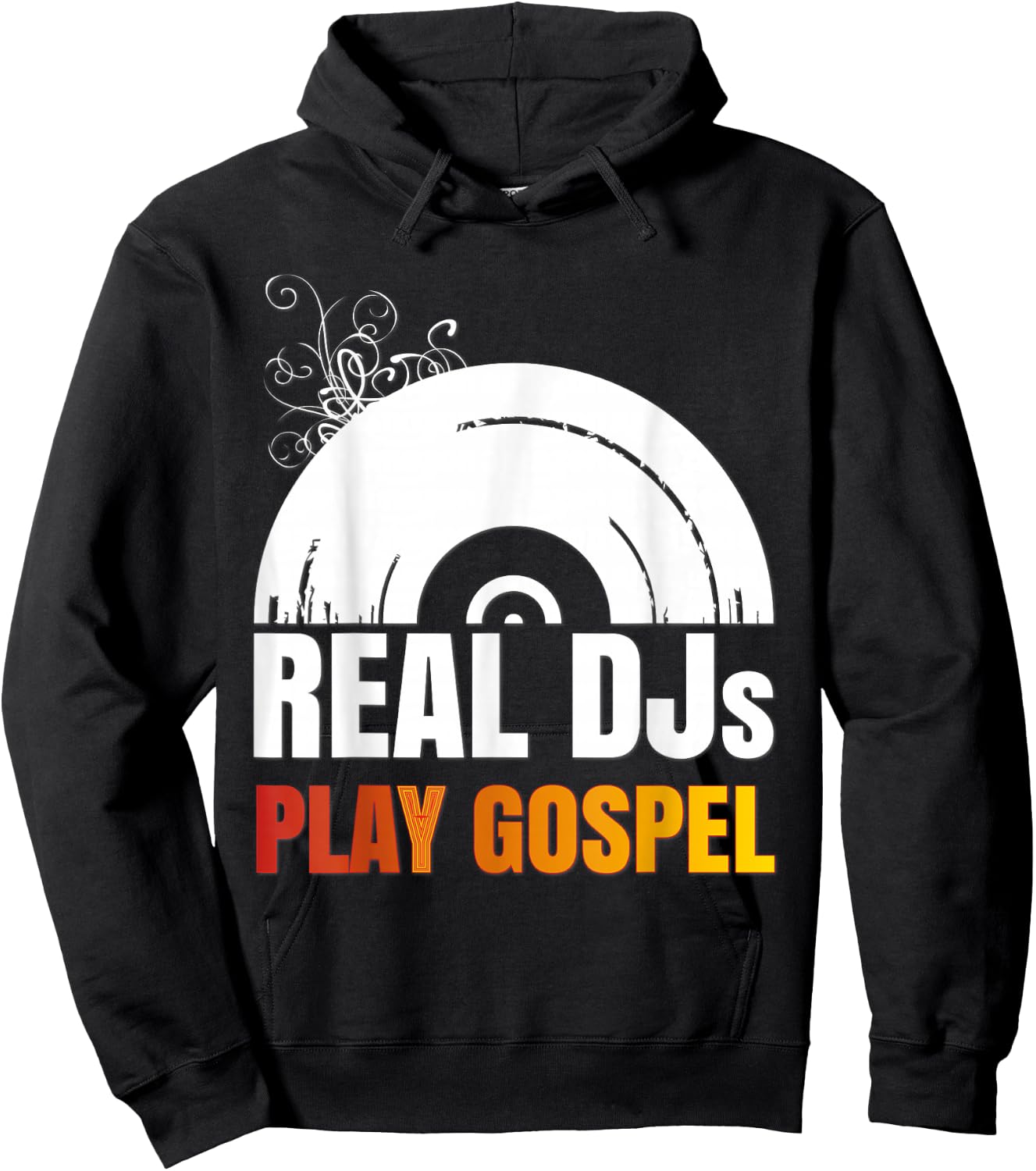 Real DJs Play Gospel Stuff for Gospel Music DJ | Gospel Hoodie - Hoodie | Black