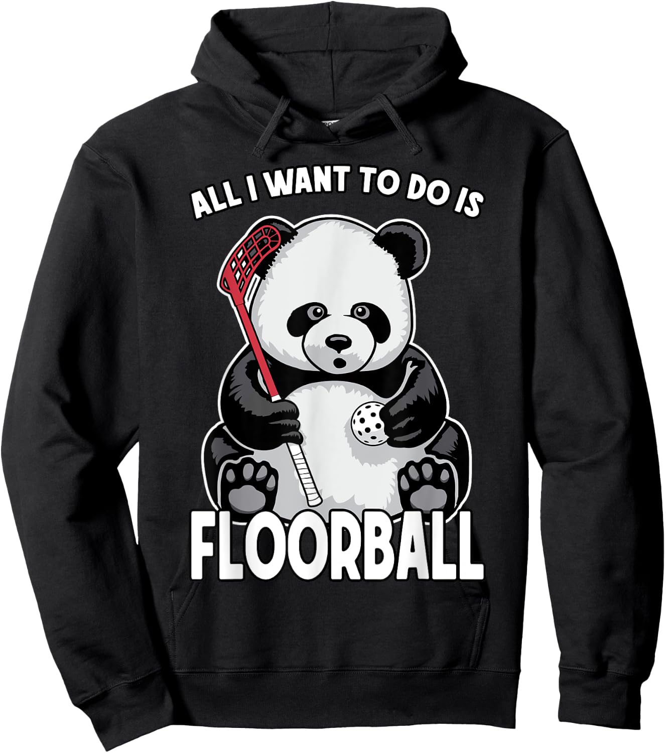 Panda Floorball All I Want To Do Is Cute Funny Bear Player Hoodie - Hoodie | Black